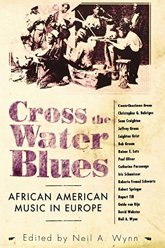 Cross the Water Blues: African American Music in Europe (American Made Music) von University Press of Mississippi